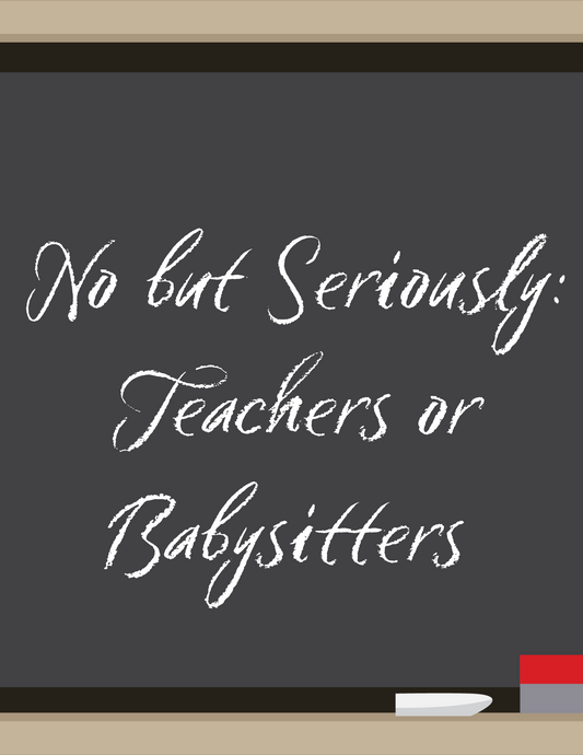 Are We Teaching or Babysitting?
