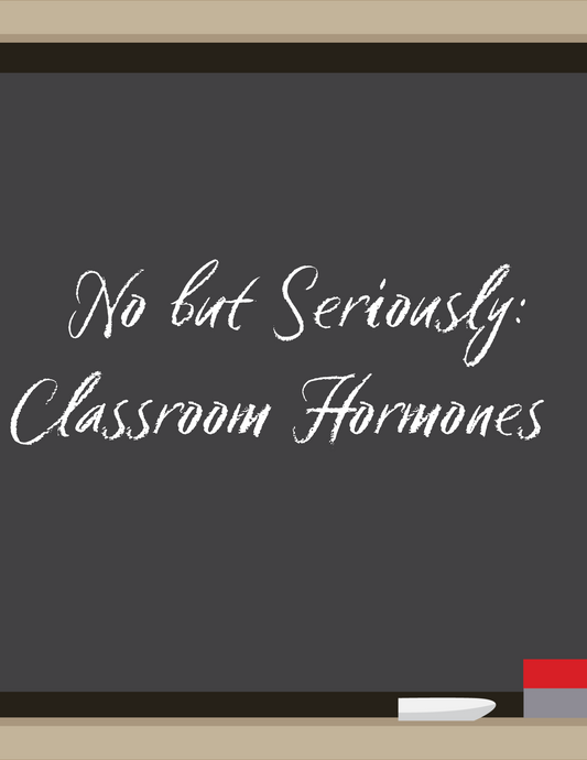 Classroom Hormones